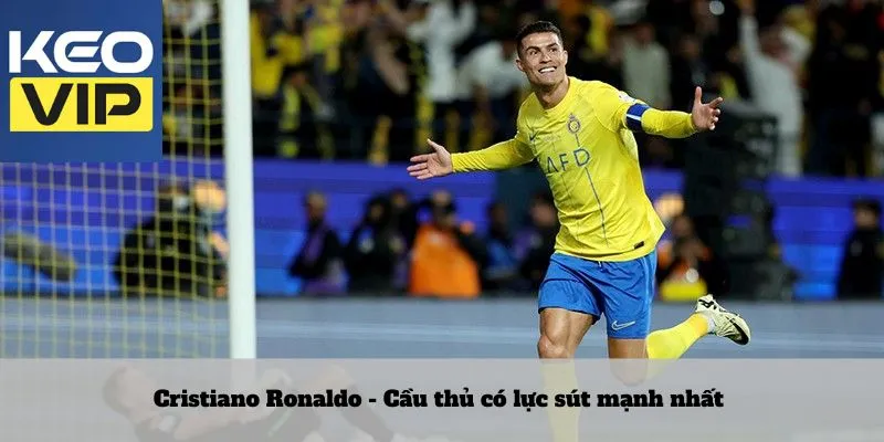 Cầu thủ có lực sút mạnh nhất 2 Cristiano Ronaldo - Cầu thủ có lực sút mạnh nhất