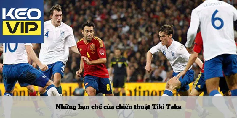 Chiến thuật Tiki Taka 4 Những hạn chế của chiến thuật Tiki Taka