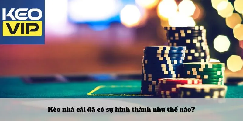 Trang Chủ 3 Kèo nhà cái đã có sự hình thành như thế nào?