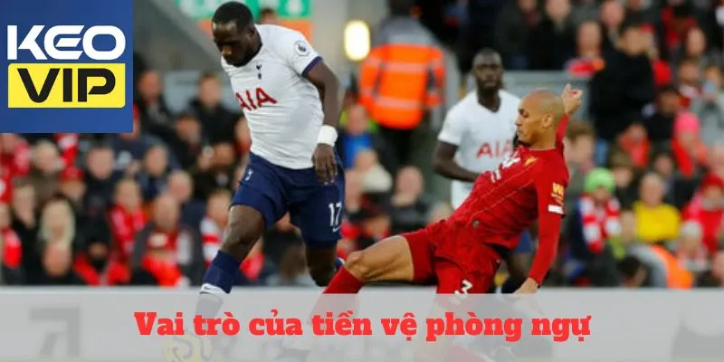 vai trò của tiền vệ phòng ngự